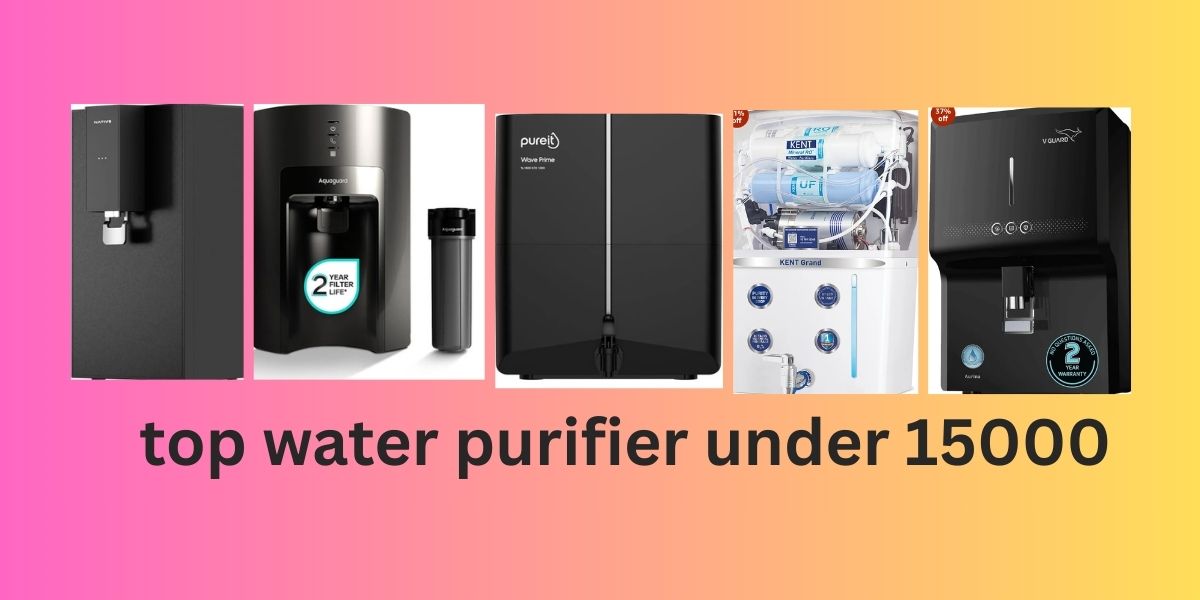 Read more about the article 2026 में 15,000 रुपये के अंदर बेस्ट वॉटर प्यूरीफायर: कम बजट में पाएं शुद्ध और मीठा पानी!